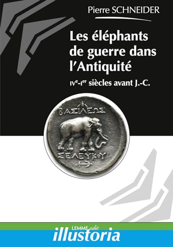 Les éléphants de guerre dans l’Antiquité : IVe-Ier siècles avant J.-C.