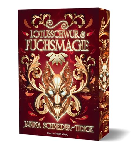 Lotusschwur & Fuchsmagie: Softcover mit Farbschnitt-Garantie (Fuchsmagie-Reihe) von Drachenmond Verlag GmbH