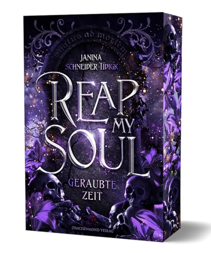 Reap my Soul - Geraubte Zeit: Prickelnde Forbidden Love zwischen einem Unsterblichen und einer Todgeweihten