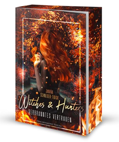Witches & Hunters - Verbranntes Vertrauen: Klappenbroschur mit Farbschnitt-Garantie von Drachenmond-Verlag