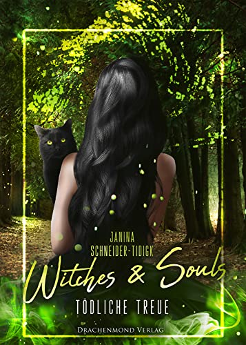 Witches & Souls: Tödliche Treue von Drachenmond-Verlag