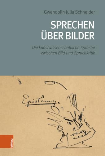 Sprechen über Bilder: Die kunstwissenschaftliche Sprache zwischen Bild und Sprachkritik von Böhlau Verlag Wien