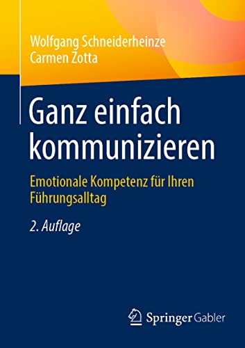 Ganz einfach kommunizieren: Emotionale Kompetenz für Ihren Führungsalltag