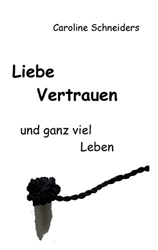 Liebe, Vertrauen und ganz viel Leben von Books on Demand