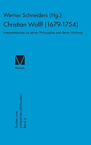 Christian Wolff 1679-1754. Interpretationen zu seiner Philosophie und deren Wirkung, mit einer Bibliographie der Wolff-Literatur