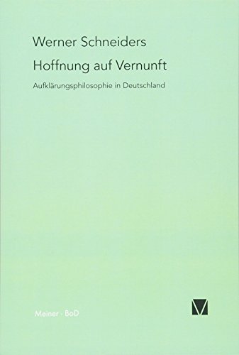 Hoffnung auf Vernunft: Aufklärungsphilosophie in Deutschland von Meiner Felix Verlag GmbH