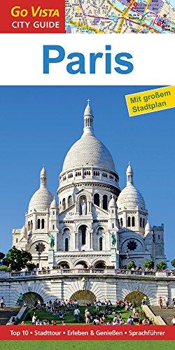 GO VISTA: Reiseführer Paris: Mit Faltkarte. Top 10, Stadttour, Erleben & Genießen, Sprachführer