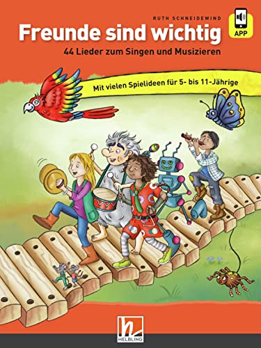 Freunde sind wichtig: 44 Lieder zum Singen und Musizieren von Helbling Verlag