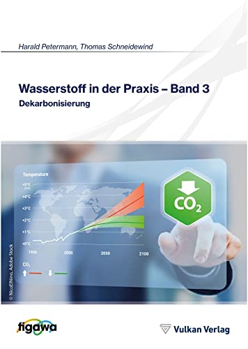 Wasserstoff in der Praxis - Band 3: Dekarbonisierung von Vulkan-Verlag GmbH