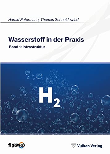 Wasserstoff in der Praxis: Band 1: Infrastruktur