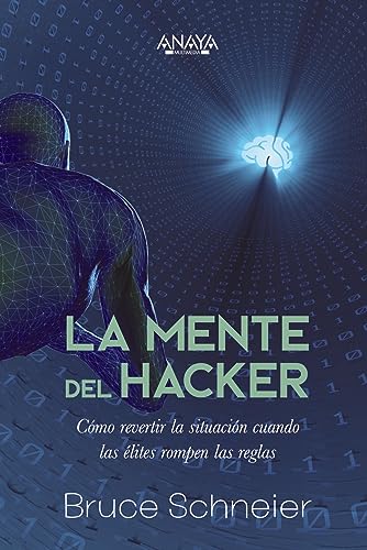 La mente del hacker. Cómo revertir la situación cuando las élites rompen las reglas (TÍTULOS ESPECIALES) von ANAYA MULTIMEDIA