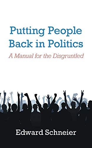 Putting People Back in Politics: A Manual for the Disgruntled von Authorhouse