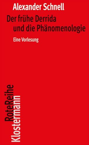 Der frühe Derrida und die Phänomenologie: Eine Vorlesung (Klostermann RoteReihe)