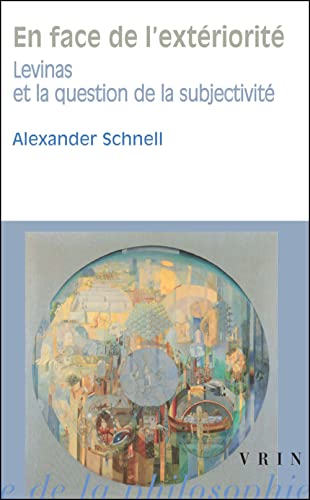 En Face de L'Exteriorite: Levinas Et La Question de la Subjectivite (Bibliotheque D'histoire De La Philosophie)