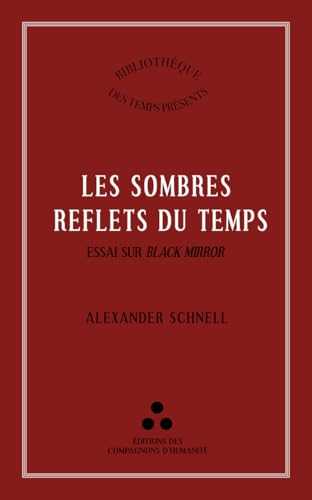 Les sombre reflets du temps: Essai sur Black Mirror (Bibliothèque des temps présents) von Éditions des compagnons d’humanité