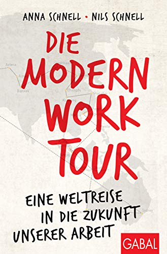 Die Modern Work Tour: Eine Weltreise in die Zukunft unserer Arbeit (Dein Erfolg)