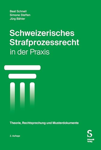 Schweizerisches Strafprozessrecht in der Praxis: Theorie, Rechtsprechung und Musterdokumente