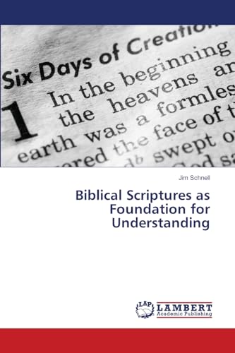 Biblical Scriptures as Foundation for Understanding von LAP LAMBERT Academic Publishing