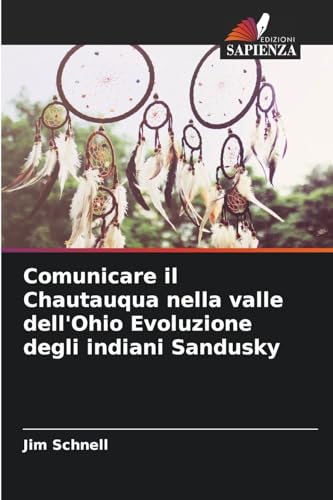 Comunicare il Chautauqua nella valle dell'Ohio Evoluzione degli indiani Sandusky von Edizioni Sapienza