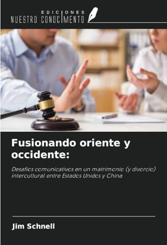 Fusionando oriente y occidente:: Desafíos comunicativos en un matrimonio (y divorcio) intercultural entre Estados Unidos y China
