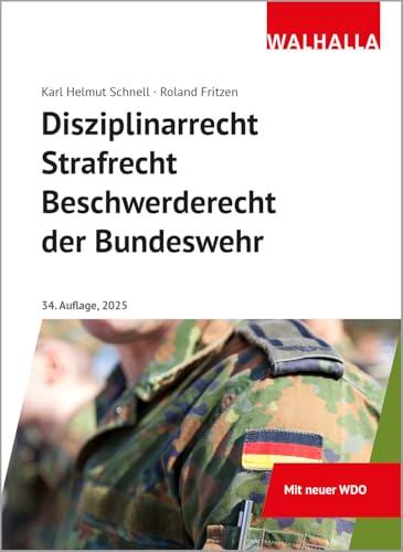 Disziplinarrecht, Strafrecht, Beschwerderecht der Bundeswehr: Bundeswehr-Einsatzbereitschaftsstärkungsgesetz; Erläuterung praxisrelevanter ... Straftatbestände; Mit neuer WDO von Walhalla Fachverlag