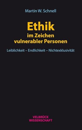 Ethik im Zeichen vulnerabler Personen: Leiblichkeit – Endlichkeit – Nichtexklusivität