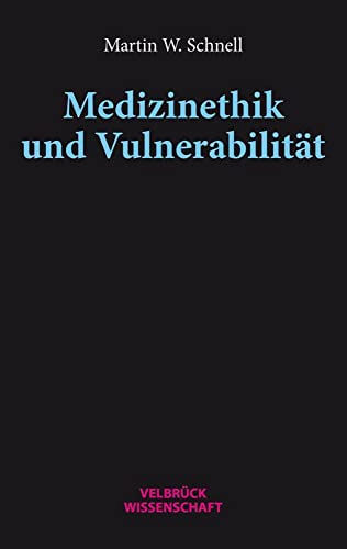 Medizinethik und Vulnerabilität von Velbrück Wissenschaft