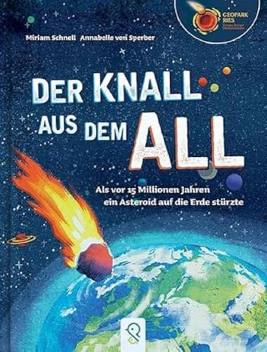 Der Knall aus dem All: Als vor 15 Millionen Jahren ein Asteroid auf die Erde stürzte