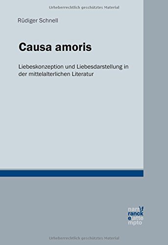 Causa amoris: Liebeskonzeption und Liebesdarstellung in der mittelalterlichen Literatur