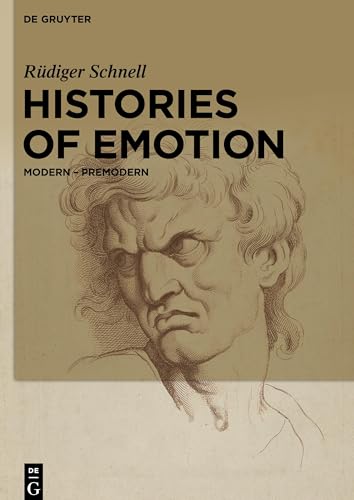 Histories of Emotion: Modern – Premodern von de Gruyter