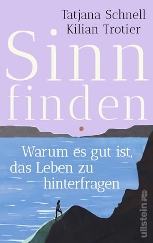 Sinn finden: Warum es gut ist, das Leben zu hinterfragen | Ein wissenschaftlich fundierter Wegweiser von Ullstein Hardcover