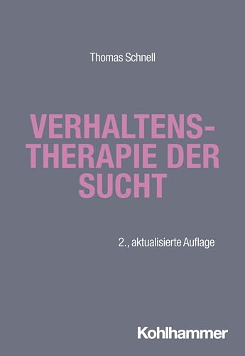 Verhaltenstherapie der Sucht (Sucht: Risiken - Formen - Interventionen: Interdisziplinäre Ansätze von der Prävention zur Therapie) von Kohlhammer