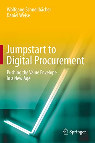 Jumpstart to Digital Procurement: Pushing the Value Envelope in a New Age von Springer