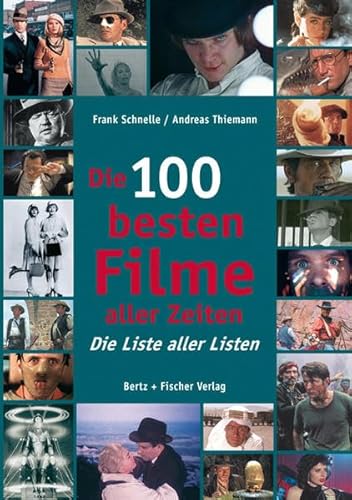 Die 100 besten Filme aller Zeiten: Die Liste aller Listen von Bertz + Fischer