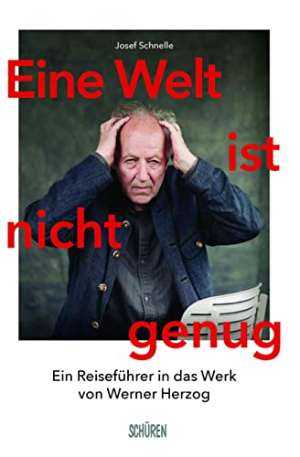 Eine Welt ist nicht genug: Ein Reiseführer in das Werk von Werner Herzog von Schüren Verlag GmbH