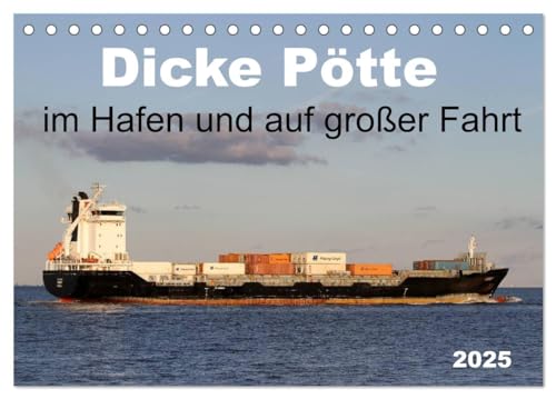 Dicke Pötte im Hafen und auf großer Fahrt (Tischkalender 2025 DIN A5 quer), CALVENDO Monatskalender von CALVENDO