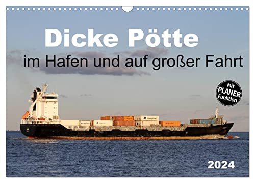 Dicke Pötte im Hafen und auf großer Fahrt (Wandkalender 2024 DIN A3 quer), CALVENDO Monatskalender