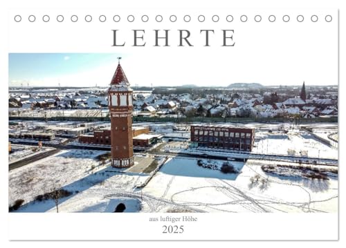 Lehrte aus luftiger Höhe (Tischkalender 2025 DIN A5 quer), CALVENDO Monatskalender von CALVENDO