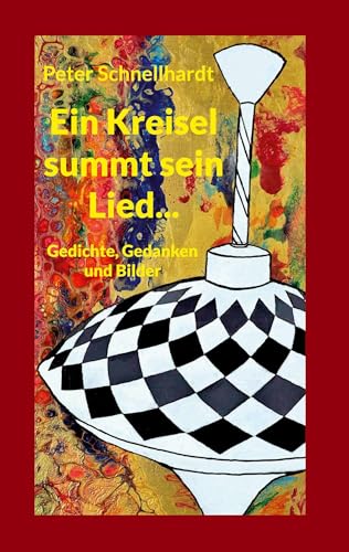 Ein Kreisel summt sein Lied...: Gedichte, Gedanken und Bilder von Book on Demand