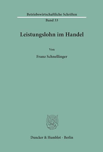 Leistungslohn im Handel. (Betriebswirtschaftliche Schriften, Band 33) von Duncker & Humblot
