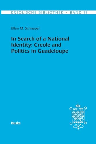 Kreolische Bibliothek 19: In Search of a National Identity: Creole and Politics in Guadeloupe von Helmut Buske Verlag