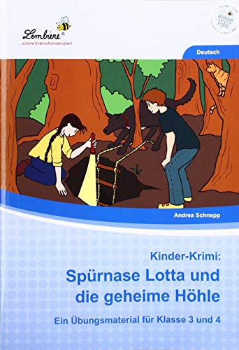 Kinder-Krimi: Spürnase Lotta und die geheime Höhle: (3. und 4. Klasse): Grundschule, Deutsch, Klasse 3-4 von Lernbiene Verlag GmbH