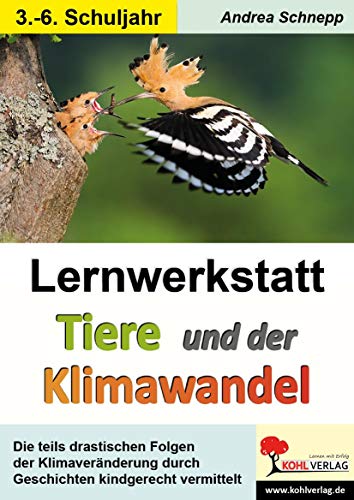 Lernwerkstatt Tiere und der Klimawandel: Die teils drastischen Folgen der Klimaveränderung durch Geschichten kindgerecht vermittelt Lernwerkstatt Tiere und der Klimawandel: Die teils drastischen Folgen der Klimaveränderung durch Geschichten kindgerecht vermittelt