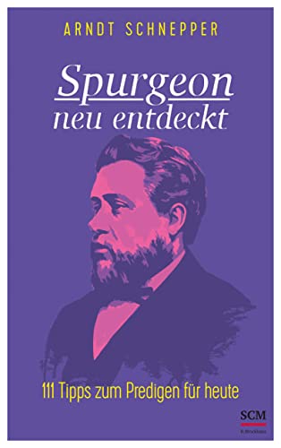 Spurgeon neu entdeckt: 111 Tipps zum Predigen für heute von SCM R. Brockhaus