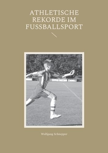 Athletische Rekorde im Fußballsport von BoD – Books on Demand