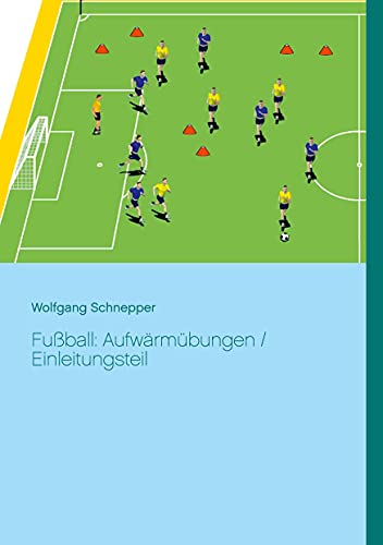 Fußball: Aufwärmübungen / Einleitungsteil Fußball: Aufwärmübungen / Einleitungsteil von Books on Demand GmbH