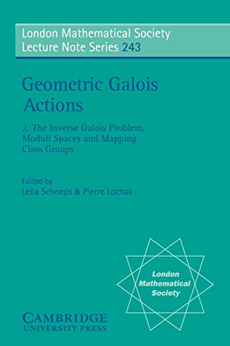 Geometric Galois Actions: Volume 2, the Inverse Galois Problem, Moduli Spaces and Mapping Class Groups (London Mathematical Society Lecture Note Series, Band 2) von Cambridge University Press