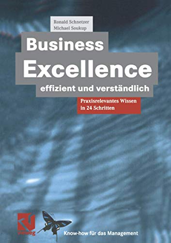 Business Excellence effizient und verständlich: Praxisrelevantes Wissen in 24 Schritten (XKnow-how für das Management) von Vieweg+Teubner Verlag
