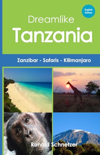 Dreamlike Tanzania: Zanzibar - Safaris - Kilimanjaro von Independently published