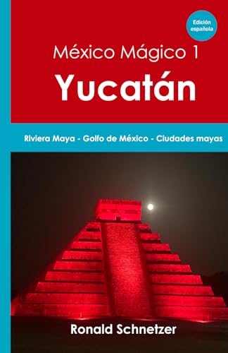 México Mágico 1 - Yucatán: Riviera Maya – Golfo de México – Ciudades Mayas von Independently published